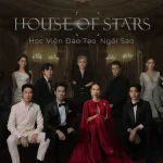 House of Stars: Học Viện Đào Tạo Ngôi Sao
